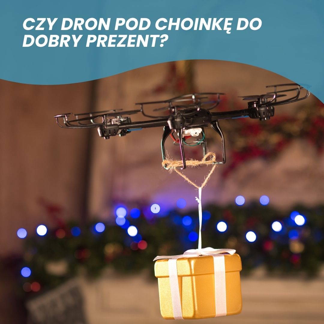 Czy dron pod choinkę do dobry prezent?