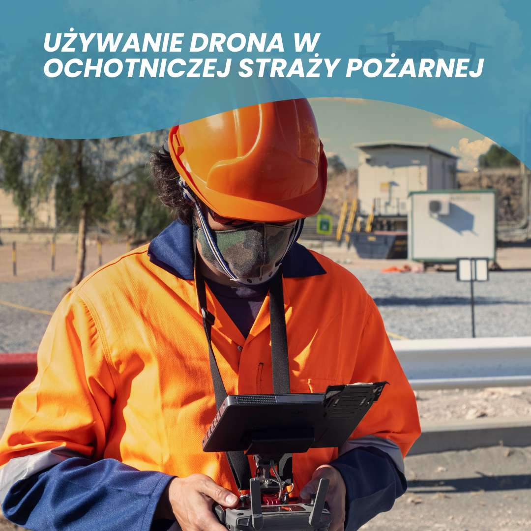 Używanie drona w Ochotniczej Straży Pożarnej