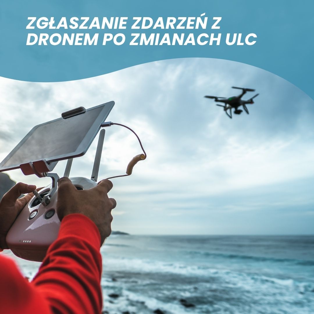 Zgłaszanie zdarzeń z dronem po zmianach ULC