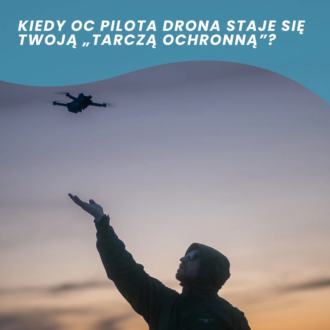 Dron na wakacjach, w mieście i na zawodach: kiedy OC pilota drona staje się Twoją 